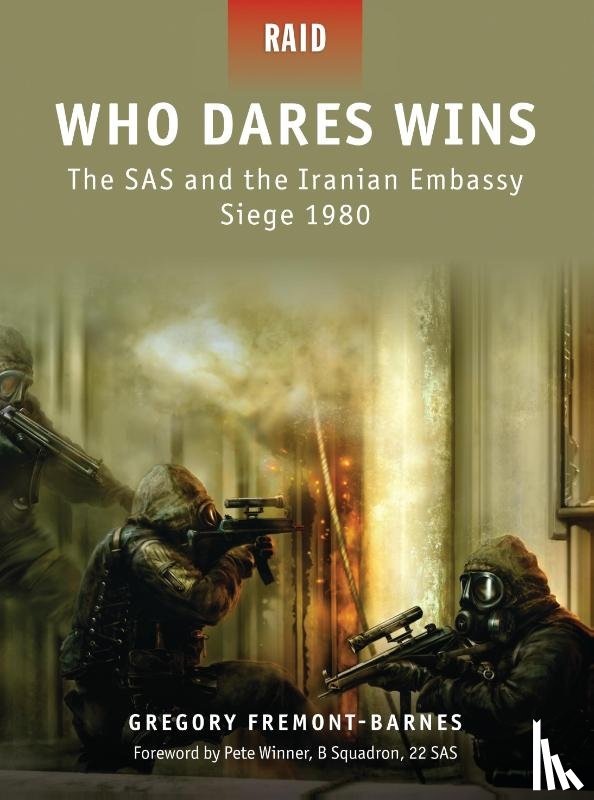 Fremont-Barnes, Gregory, Kozik, Mariusz, Gerrard, Howard - Who Dares Wins - the SAS and the Iranian Embassy Siege 1980