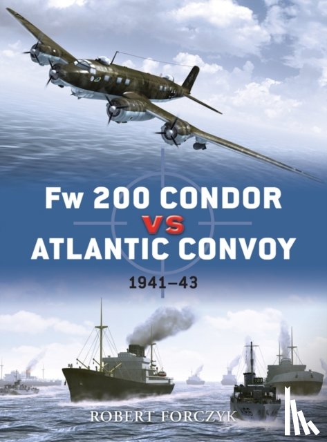 Forczyk, Robert - Fw 200 Condor vs Atlantic Convoy