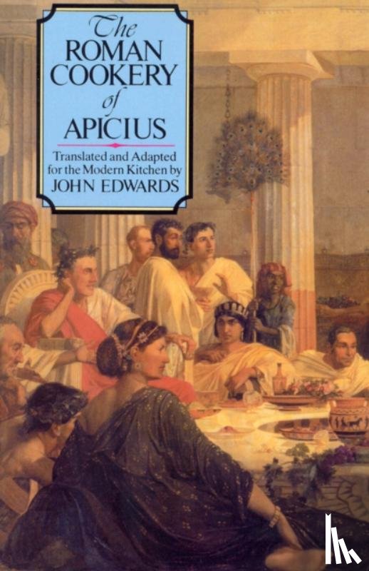 Edwards, John - The Roman Cookery of Apicius