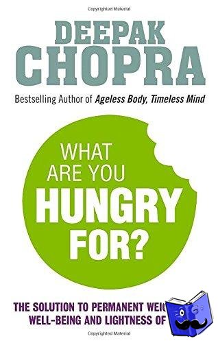 Chopra, Dr Deepak - What Are You Hungry For?