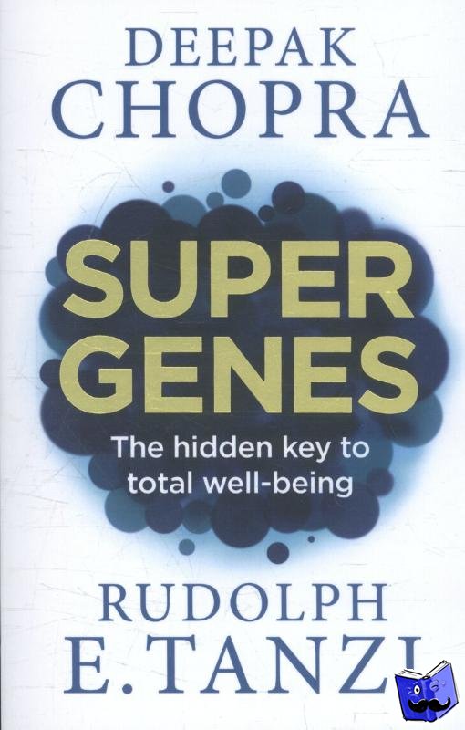 Chopra, Dr Deepak, Tanzi, Rudolph E. - Super Genes