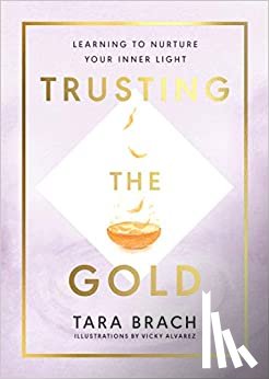 Brach, Tara - Trusting the Gold