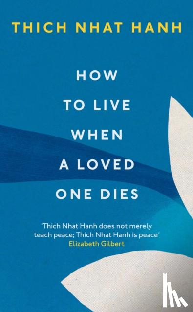 Hanh, Thich Nhat - How To Live When A Loved One Dies