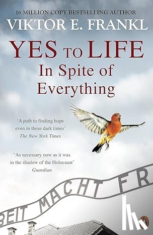 Frankl, Viktor E - Yes To Life In Spite of Everything