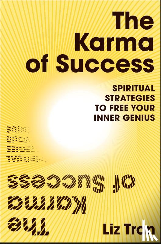 Tran, Liz - The Karma of Success: Spiritual Strategies to Free Your Inner Genius