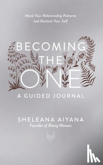 Aiyana, Sheleana - Becoming the One: A Guided Journal