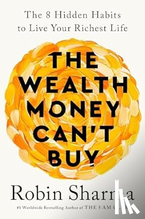 Sharma, Robin - The Wealth Money Can't Buy