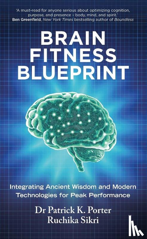 Porter, Dr Patrick, Sikri, Ruchika - Brain Fitness Blueprint