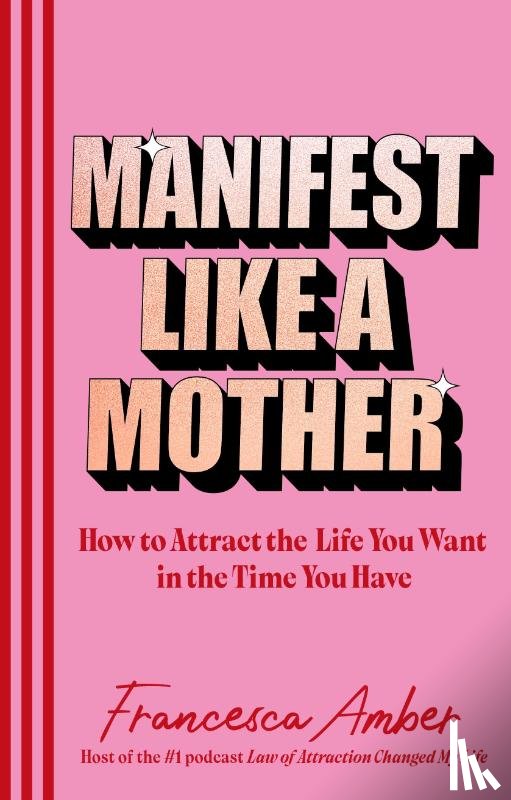 Amber, Francesca - Manifest Like a Mother