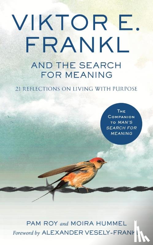 Roy, Pam, Hummel, Moira - Viktor E. Frankl and the Search for Meaning
