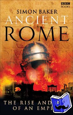 Baker, Simon - Ancient Rome: The Rise and Fall of an Empire