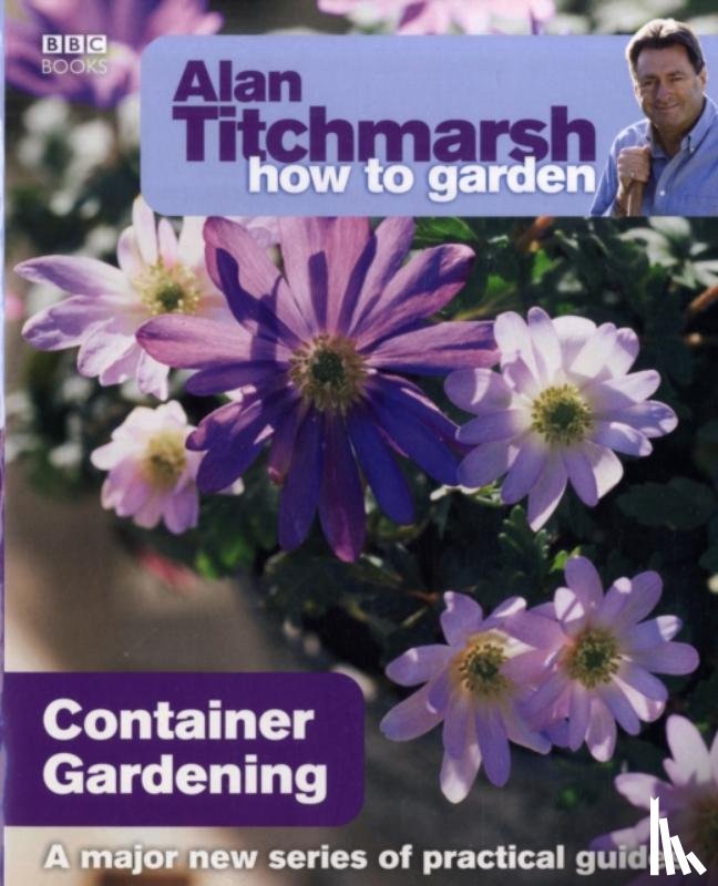 Titchmarsh, Alan - Alan Titchmarsh How to Garden: Container Gardening