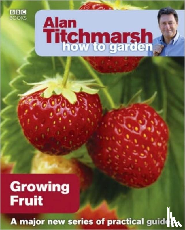 Titchmarsh, Alan - Alan Titchmarsh How to Garden: Growing Fruit