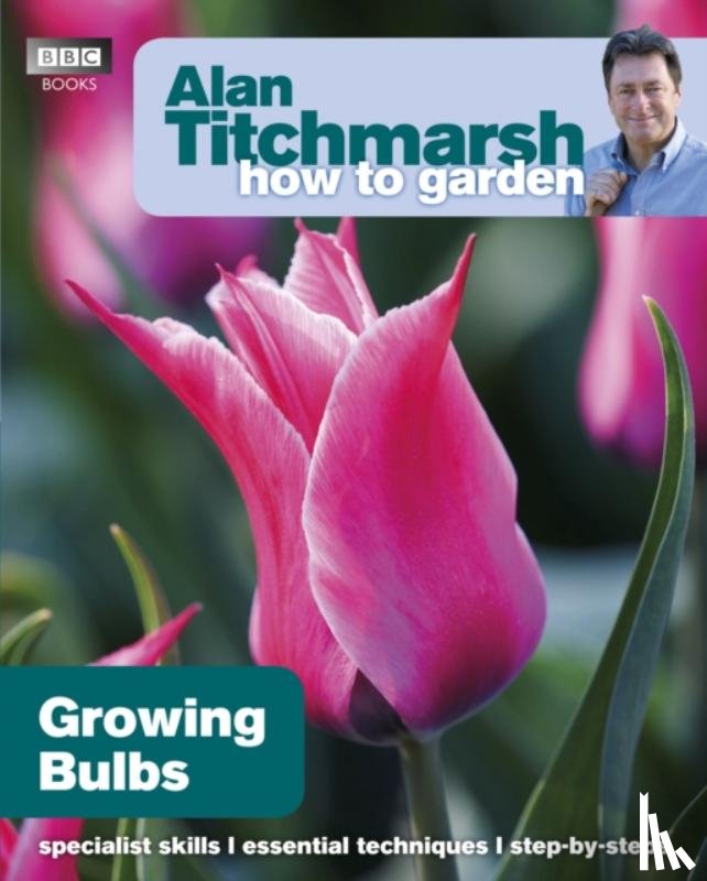 Titchmarsh, Alan - Alan Titchmarsh How to Garden: Growing Bulbs