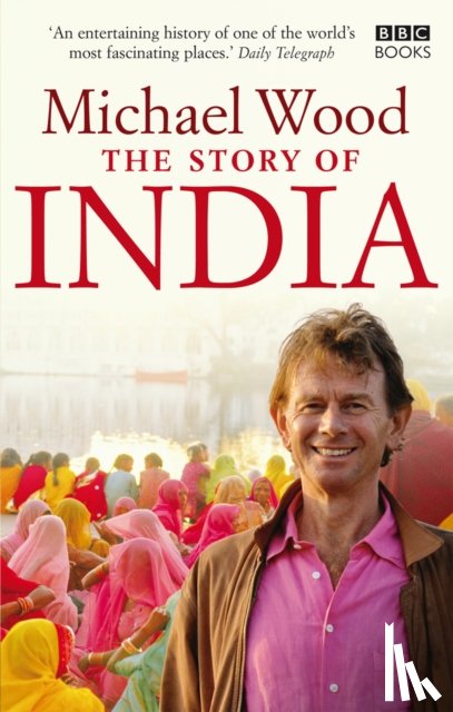 Wood, Michael - The Story of India