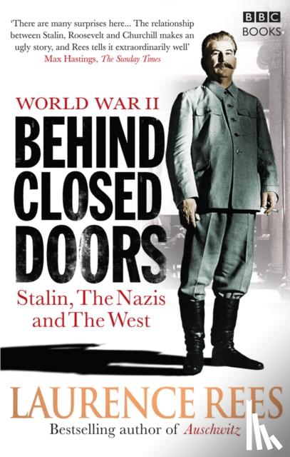Rees, Laurence - World War Two: Behind Closed Doors