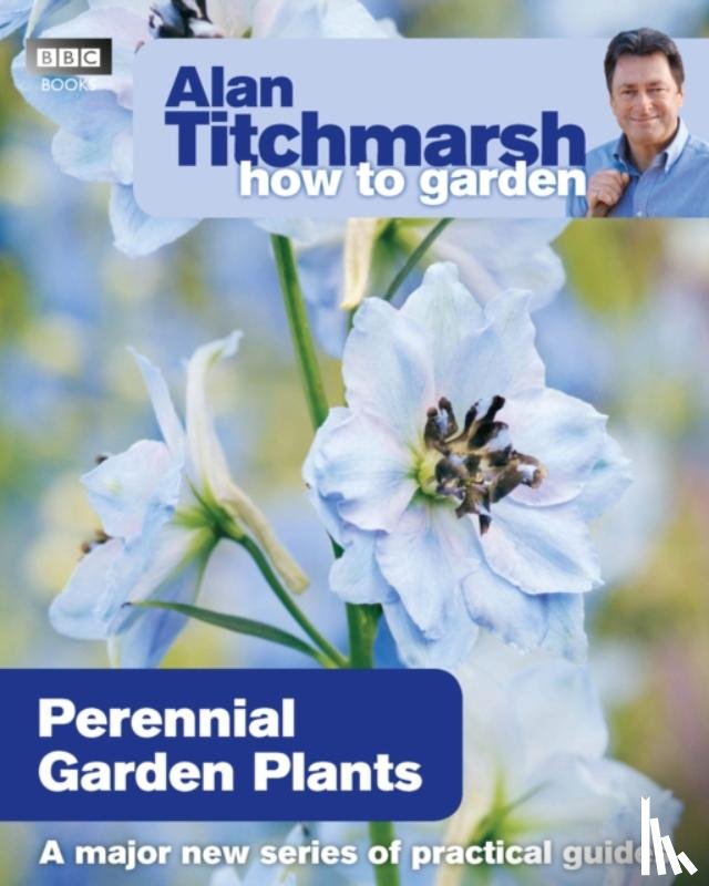 Titchmarsh, Alan - Alan Titchmarsh How to Garden: Perennial Garden Plants