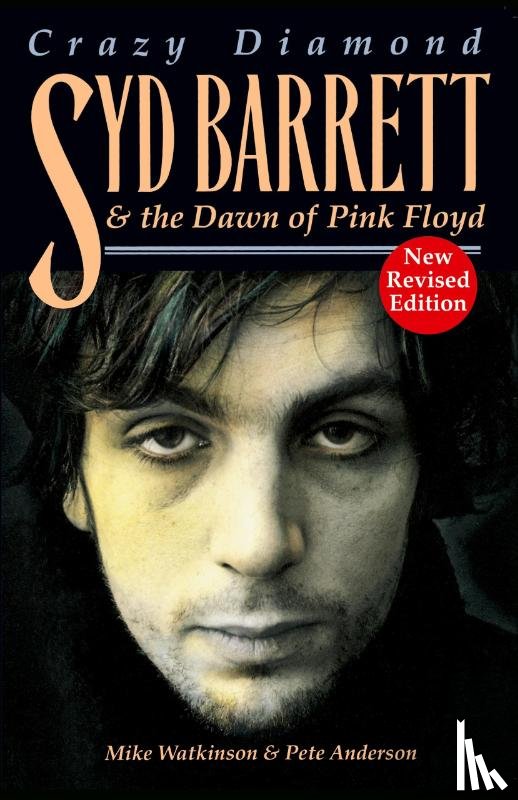 Watkinson, Mike - Crazy Diamond: Syd Barrett and the Dawn of "Pink Floyd"