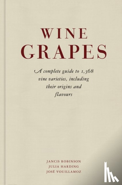 Robinson, Jancis, Harding, Julia, Vouillamoz, Jose - Wine Grapes