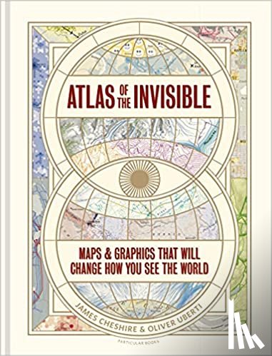 Cheshire, James, Uberti, Oliver - Atlas of the Invisible