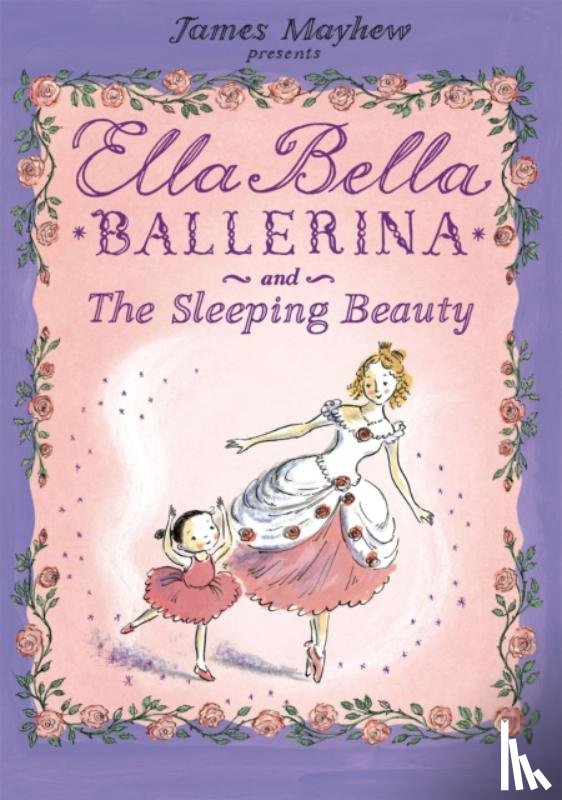 Mayhew, James - Ella Bella Ballerina and the Sleeping Beauty