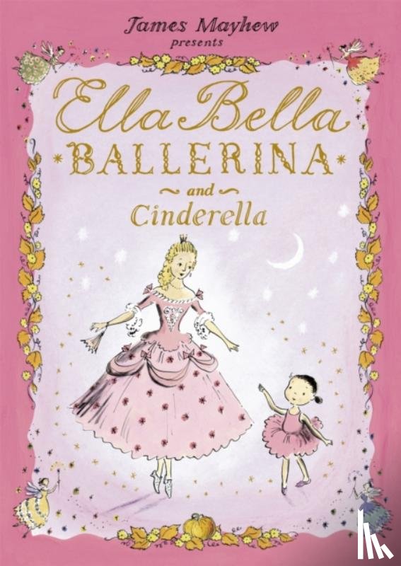 Mayhew, James - Ella Bella Ballerina and Cinderella