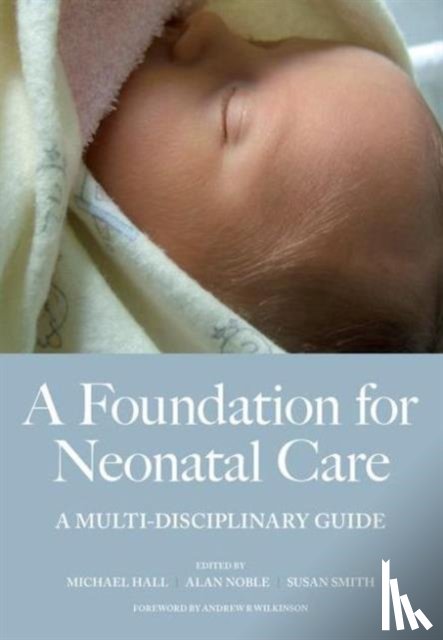 Hall, Mike, Hall, Alan, Smith, Susan - A Foundation for Neonatal Care