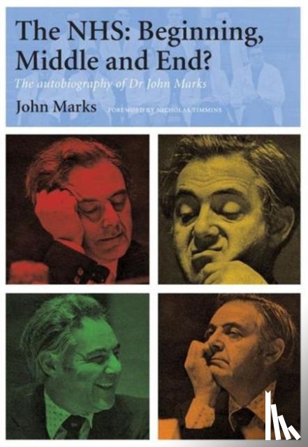 Marks, John - The NHS - Beginning, Middle and End?
