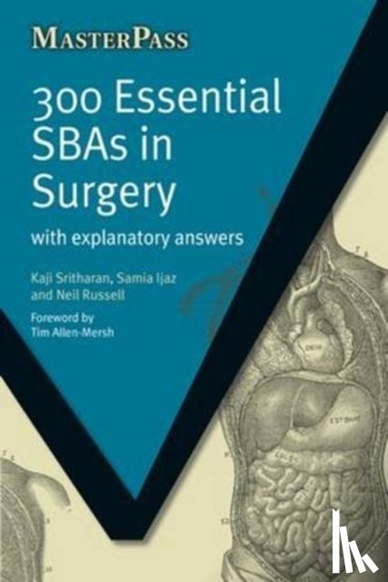 Sritharan, Kaji (MD(Res) MBBS FRCS SpR in General Surgery, Ijaz, Samia, Russel, Neil - 300 Essential SBAs in Surgery