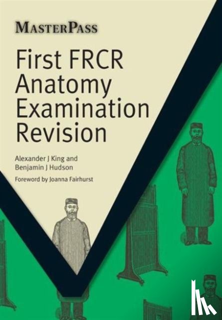 King, Alexander, Hudson, Benjamin - First FRCR Anatomy Examination Revision