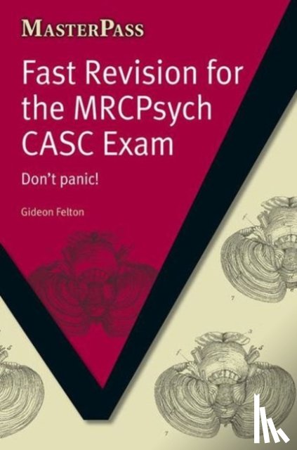 Felton, Gideon - Fast Revision for the MRCPsych CASC Exam