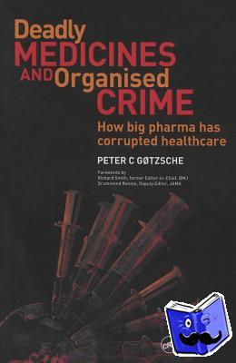 Gotzsche, Peter - Deadly Medicines and Organised Crime