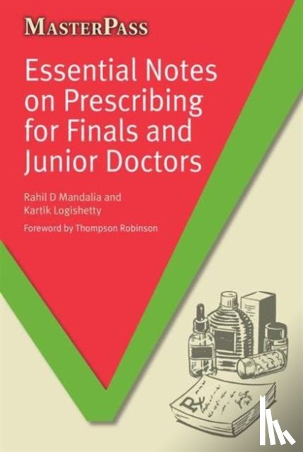 Mandalia, Rahil D, Logishetty, Kartik - Essential Notes on Prescribing for Finals and Junior Doctors