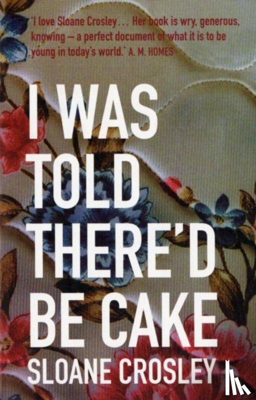Crosley, Sloane - I Was Told There'd Be Cake