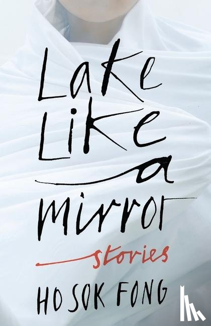 Ho, Sok Fong - Lake Like a Mirror