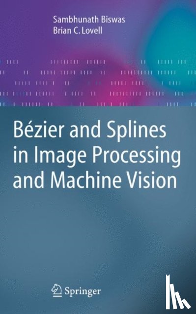 Sambhunath Biswas, Brian C. Lovell - Bezier and Splines in Image Processing and Machine Vision