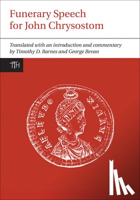 Barnes, Timothy D. - Funerary Speech for John Chrysostom