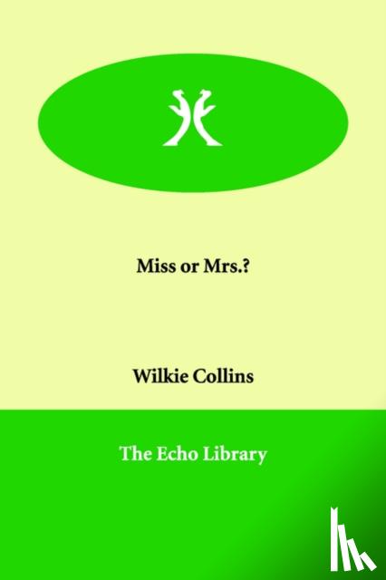 Au Wilkie Collins - Miss or Mrs.?