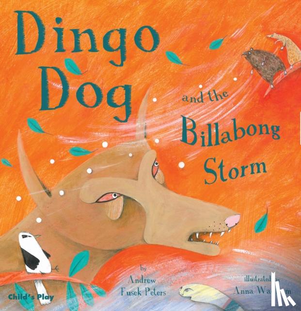Andrew Fusek Peters, Anna Wadham - Dingo Dog and the Billabong Storm