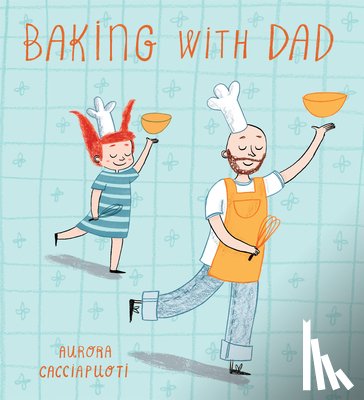 Cacciapuoti, Aurora - BAKING WITH DAD