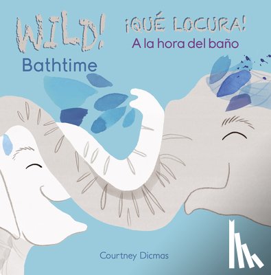 Dicmas, Courtney - SPA-WILD BATHTIME/QUE LOCURA A
