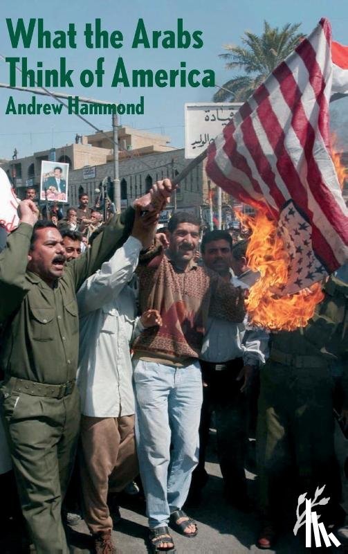 Hammond, Andrew (Swansea Institute of Higher Education UK) - What the Arabs Think of America