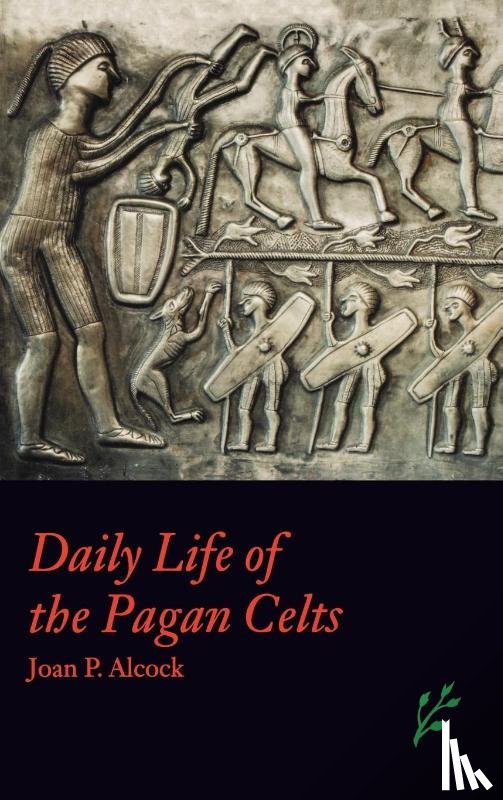 Alcock, Joan P. - Daily Life of the Pagan Celts