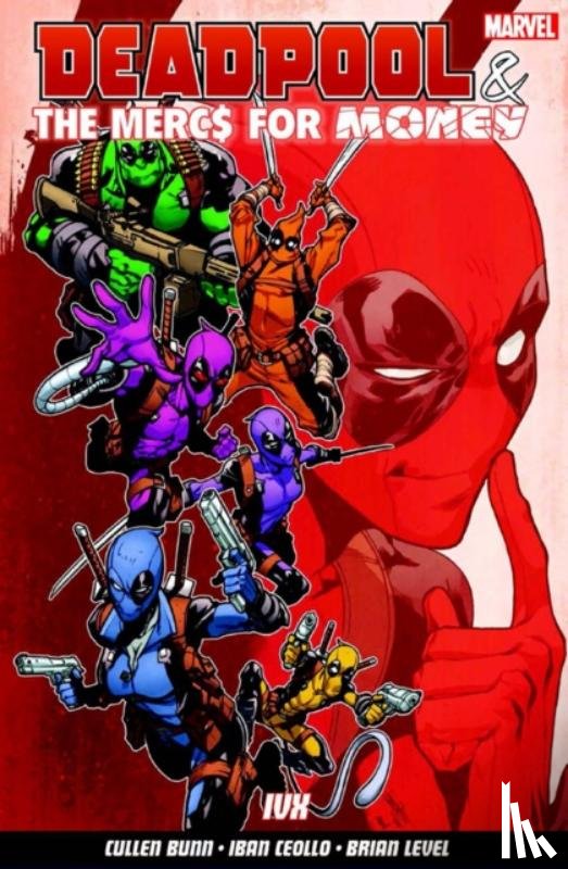 Bunn, Cullen - Deadpool & The Mercs For Money Vol. 2: IVX