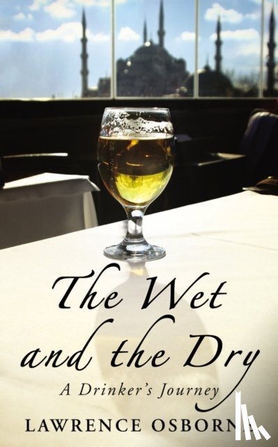 Osborne, Lawrence - The Wet And The Dry