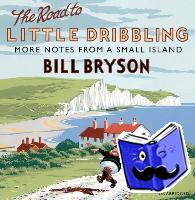 Bryson, Bill - The Road to Little Dribbling