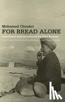 Choukri, Mohamed, Bowles, Paul - For Bread Alone