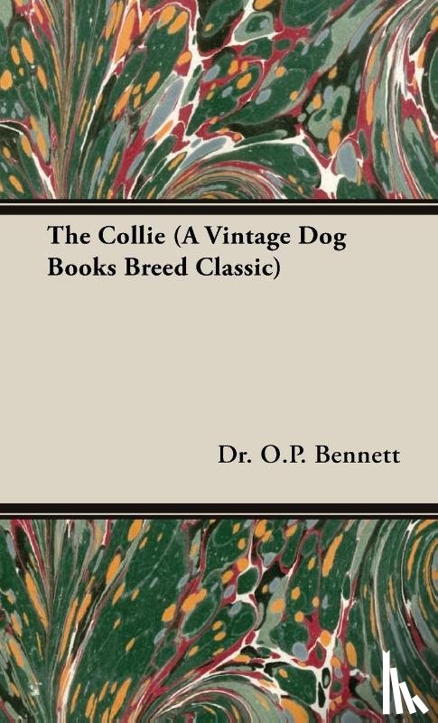 Bennett, Dr. O.P. - The Collie (A Vintage Dog Books Breed Classic)