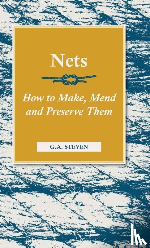 Steven, G.A. - Nets - How To Make, Mend And Preserve Them