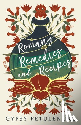 Petulengro, Gypsy - Romany Remedies And Recipes